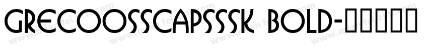 GrecoOSSCapsSSK Bold字体转换